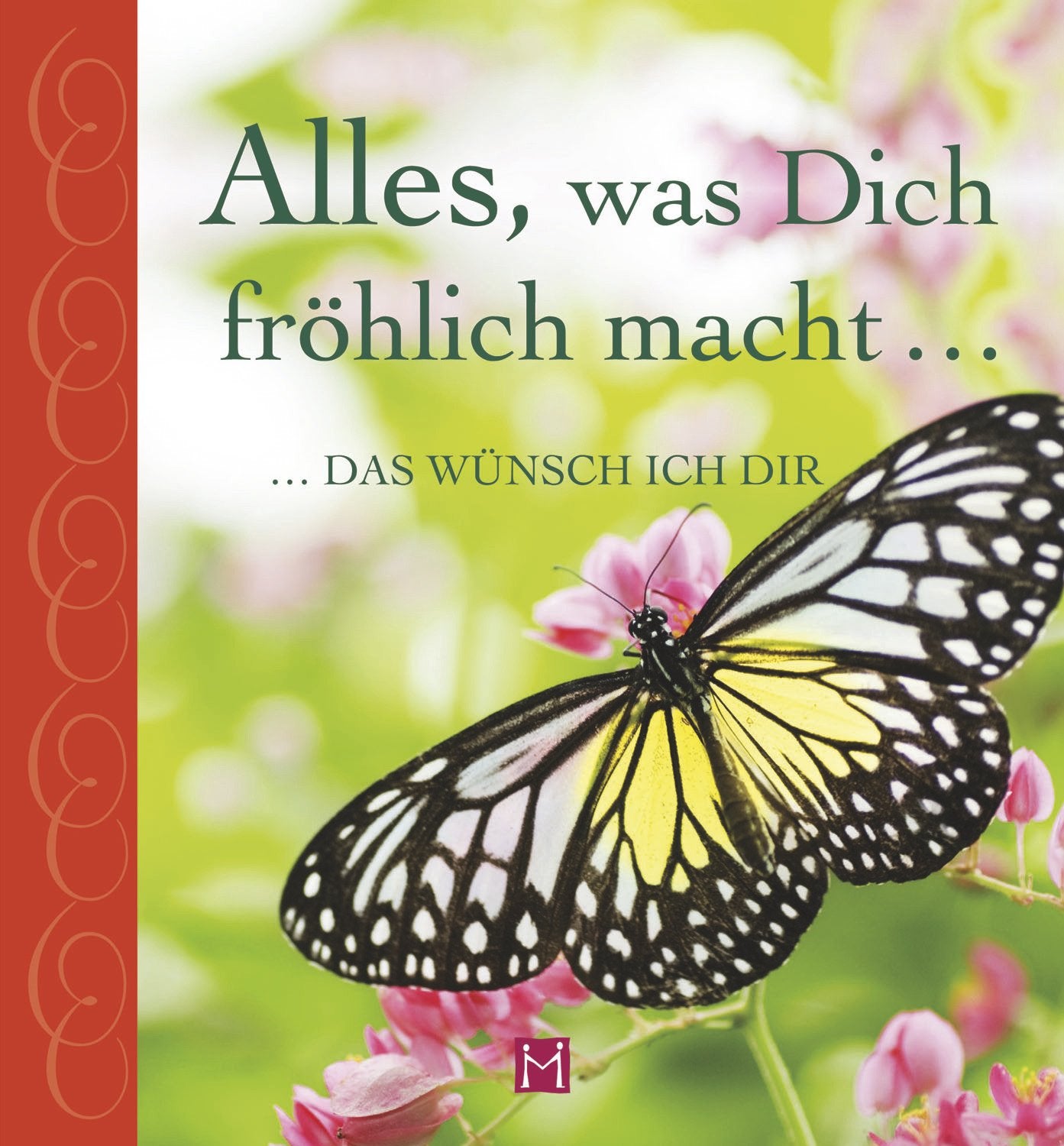 Alles, was Dich fröhlich macht das wünsch ich dir Lifestyle
