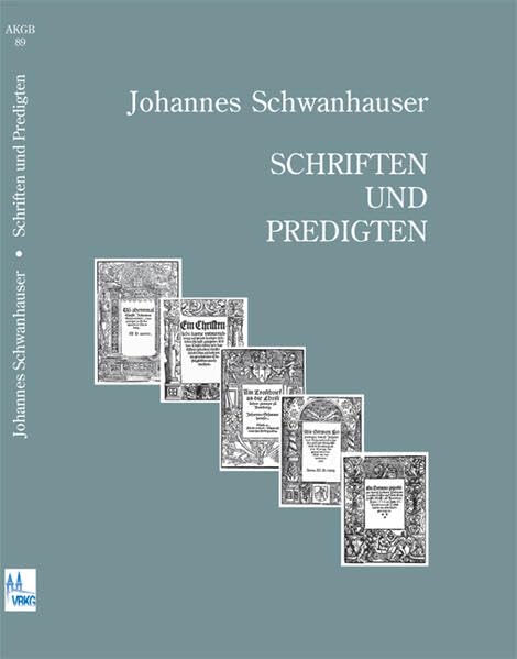Johannes Schwanhauser: Schriften und Predigten (Arbeiten zur Kirchengeschichte Bayerns) Politics & History