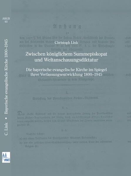 Zwischen königlichem Summepiskopat und Weltanschauungsdiktatur: Die bayerische evangelische Kirche im Spiegel ihrer Verfassungsentwicklung 1800–1945 (Arbeiten zur Kirchengeschichte Bayerns) Religion & Esotericism