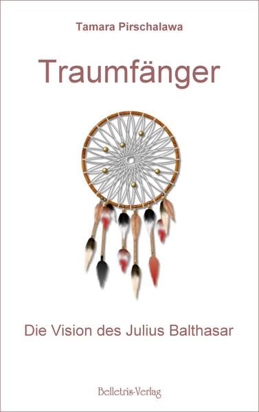 Traumfänger: Die Vision des Julius Balthasar Contemporary literature
