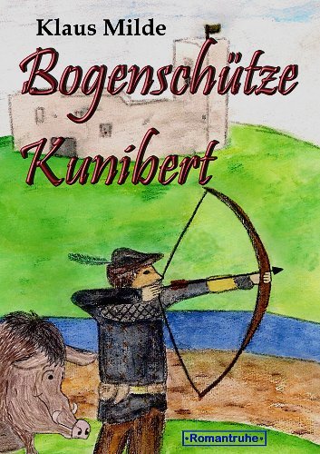 Bogenschütze Kunibert: um die Ecke Schießen und andere Abenteuer Contemporary literature