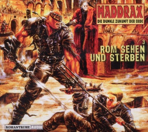 Maddrax 3 - Rom sehen und sterben Radio Plays