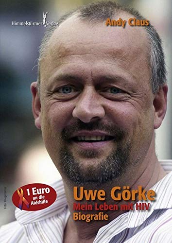 Uwe Görke - Mein Leben mit HIV: Biografie Memories