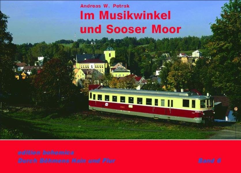 Im Musikwinkel: Landschaften, Menschen und Eisenbahnen zwischen Vogtland, Elstergebirge und Egergraben (Durch Böhmens Hain und Flur) Politics & History