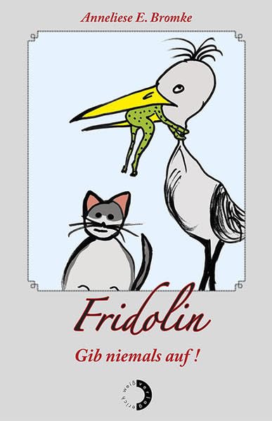 Fridolin: Gib niemals auf! / Don’t ever give up! Poetry
