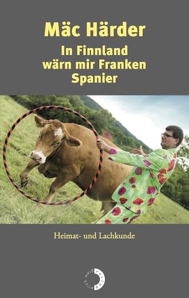 In Finnland wärn mir Franken Spanier: Heimat- und Lachkunde Humour & Satire