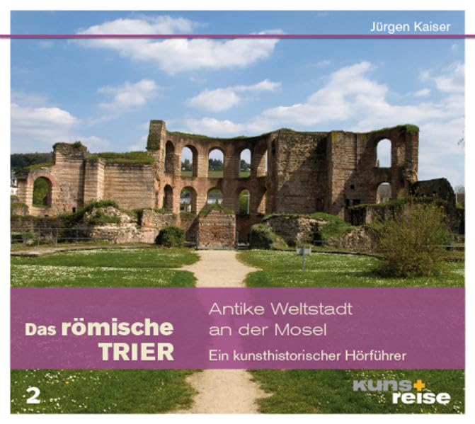 Das römische Trier: Antike Weltstadt an der Mosel Architecture
