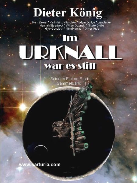 Im Urknall war es still: Sammelband IV (Sarturia® Science-Fiction) Action & Adventure
