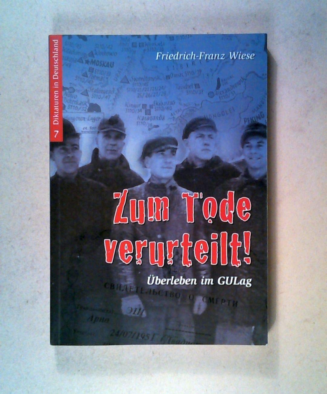 Zum Tode verurteilt!: Überleben im GuLAG (Diktaturen in Deutschland) German history
