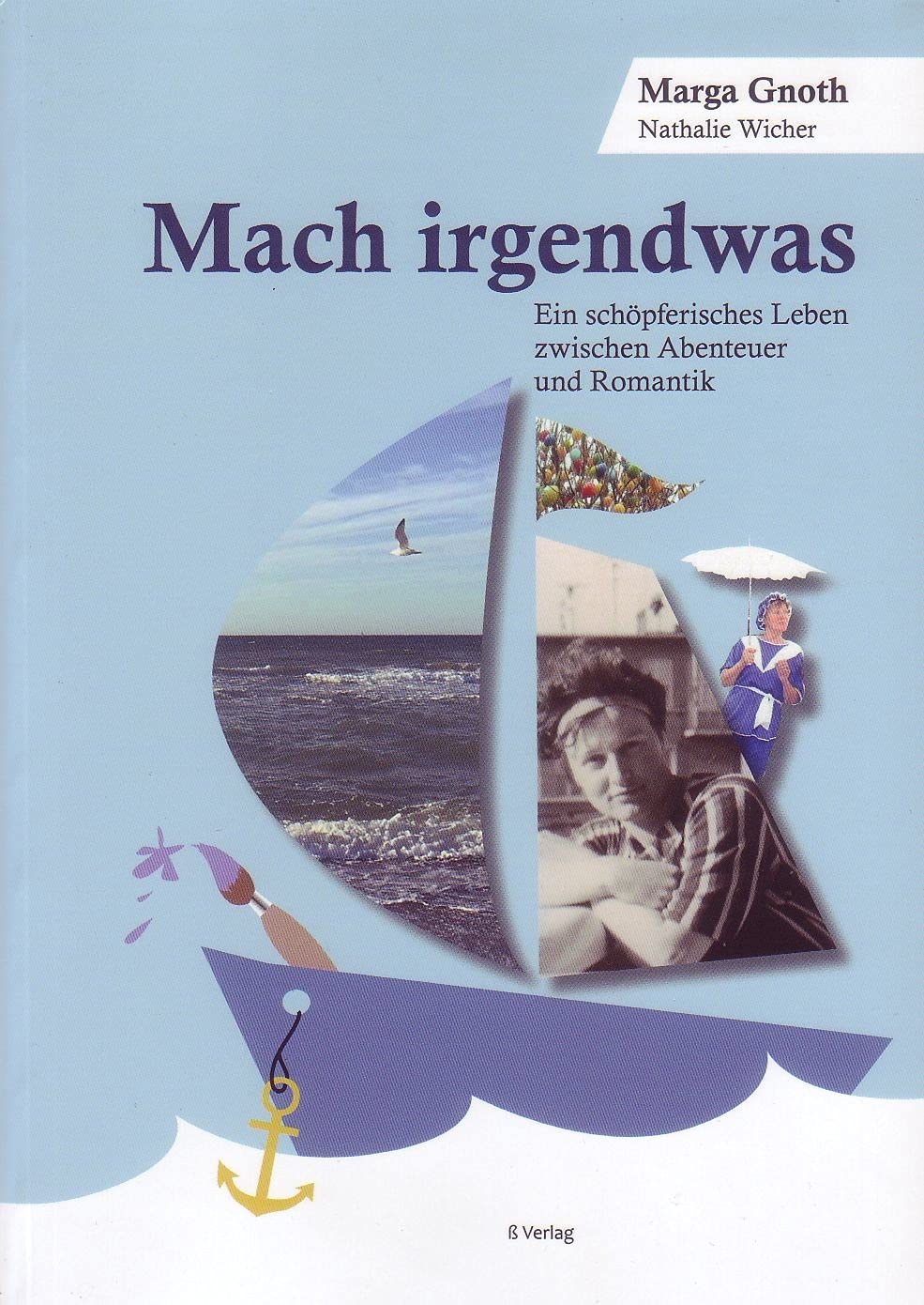 Mach irgendwas: Ein schöpferisches Leben zwischen Abenteuer und Romantik Personalities
