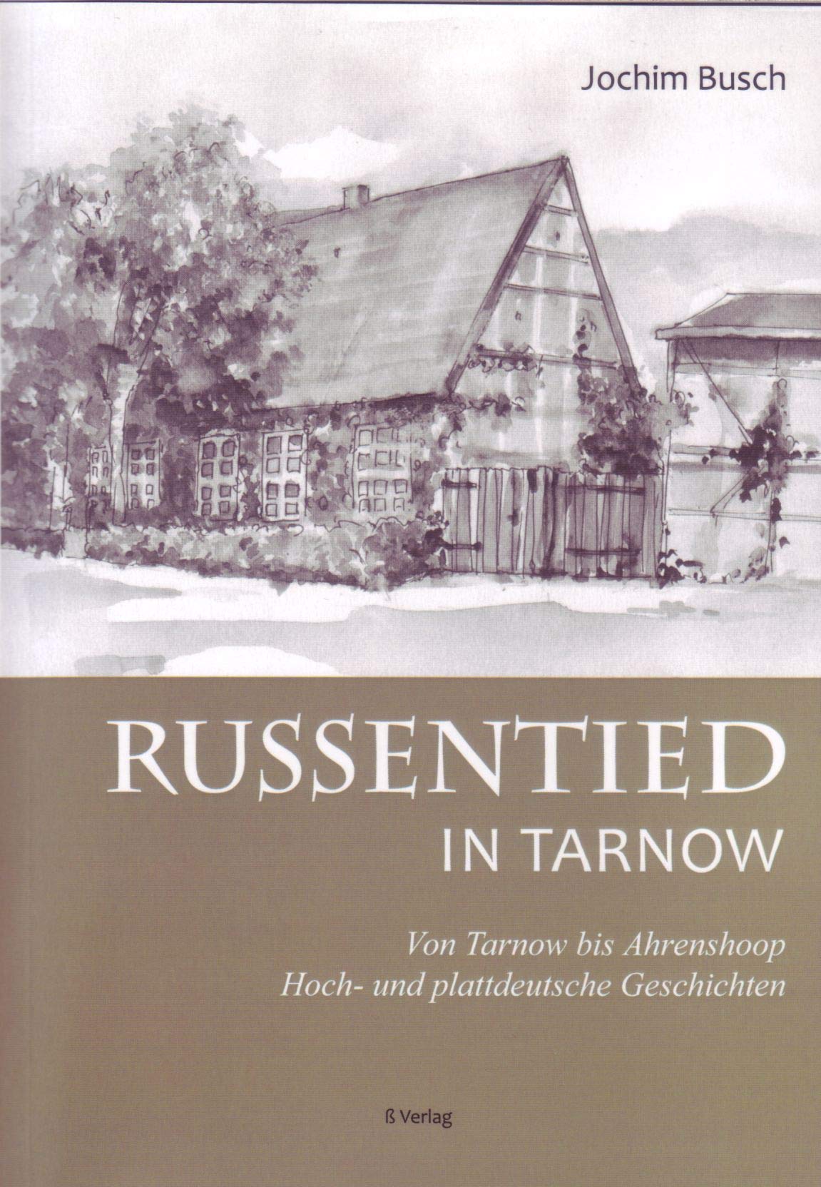 Russentied in Tarnow: Von Tarnow bis Ahrenshoop. Hoch- und plattdeutsche Geschichten Contemporary literature