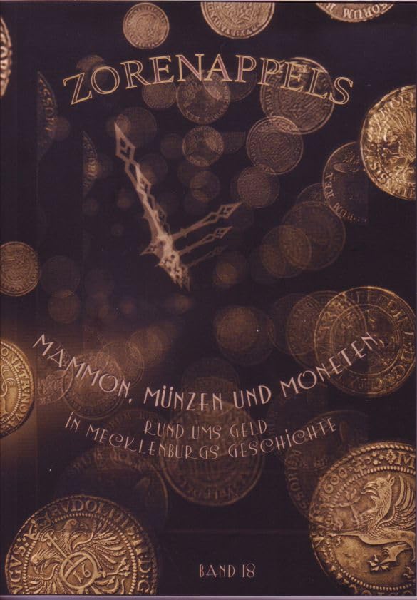 Zorenappels Band 18: Mammon, Münzen und Moneten. Rund ums Geld in Mecklenburgs Geschichte (Zorenappels: Stadtschreibergeschichten) Contemporary literature Books