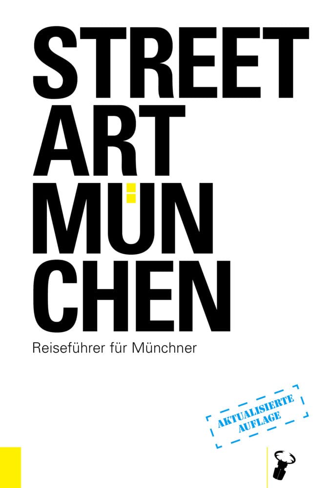 Streetart München: Reiseführer für Münchner Photography