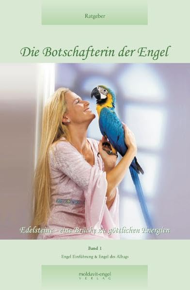 "Die Botschafterin der Engel. Band 1: Edelsteine - Eine Brücke zu... / Die Botschafterin der Engel, Band 1 Religion & Esotericism