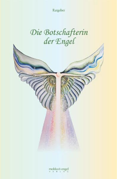 "Die Botschafterin der Engel. Band 1: Edelsteine - Eine Brücke zu... Religion & Esotericism
