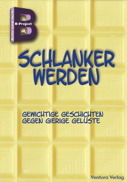 Schlanker werden: Gewichtige Geschichten gegen gierige Gelüste (B-Project / Behr und mehr) Contemporary literature