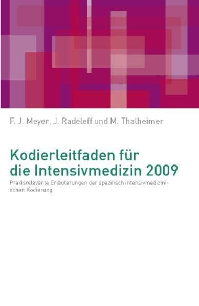 Kodierleitfaden für die Intensivmedizin 2009: Praxisrelevante Erläuterungen der spezifisch intensivmedizinischen Kodierung Medicine