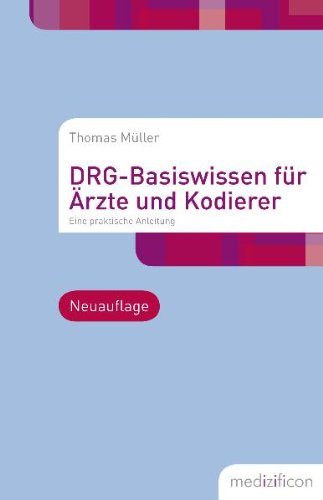 DRG-Basiswissen für Ärzte und Kodierer: Eine praktische Anleitung Medicine