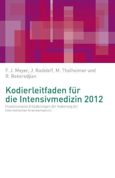 Kodierleitfaden für die Intensivmedizin 2012: Praxisrelevante Erläuterungen der spezifisch intensivmedizinischen Kodierung Medicine