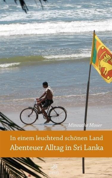 In einem leuchtend schönen Land - Abenteuer Alltag in Sri Lanka Leisure, Home & Garden