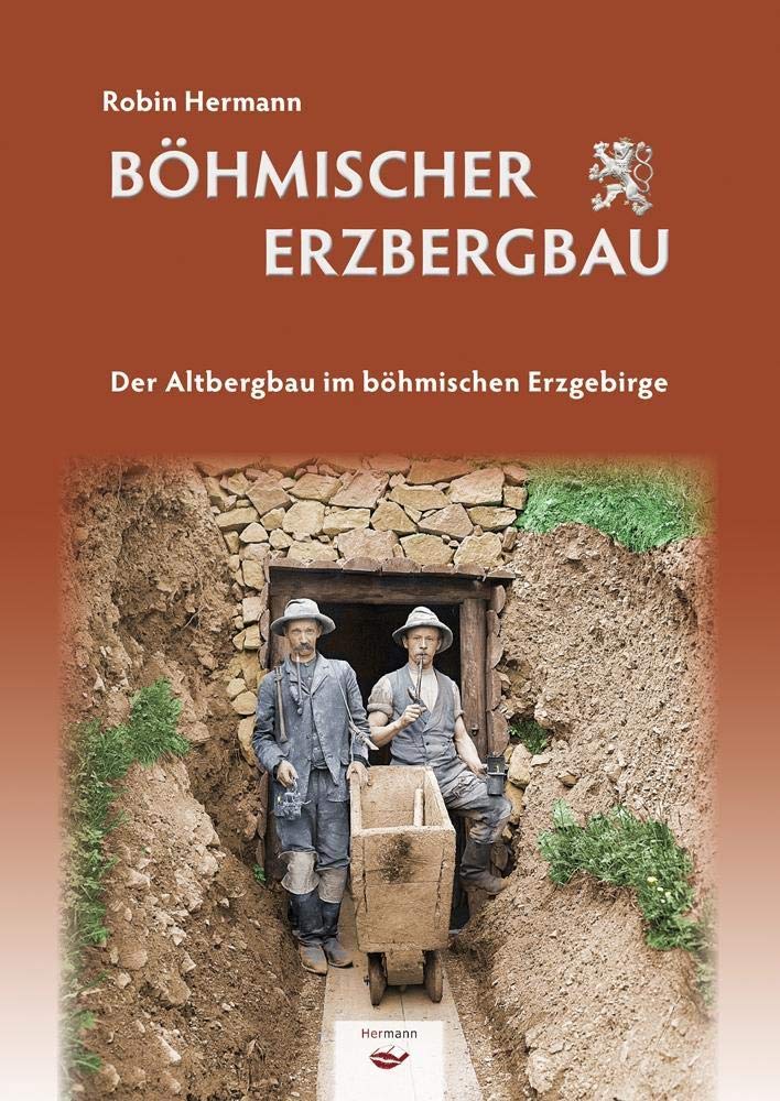 Böhmischer Erzbergbau: Der Altbergbau im böhmischen Erzgebirge Natural Sciences