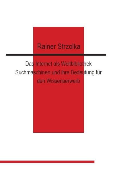 Das Internet als Weltbibliothek. Suchmaschinen und ihre Bedeutung für den Wissenserwerb Medicine