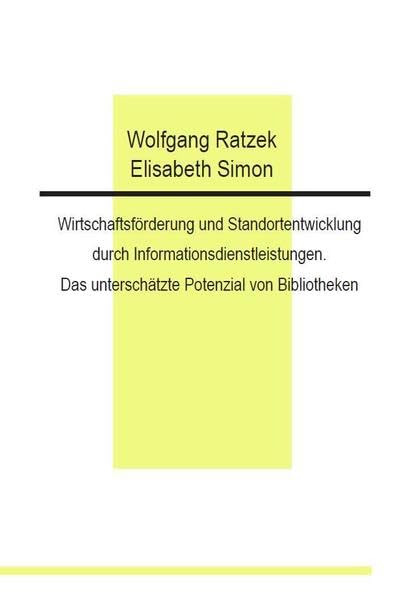 Wirtschaftsförderung und Standortentwicklung durch Informationsdienstleistungen. Das unterschätzte Potenzial von Bibliotheken Law