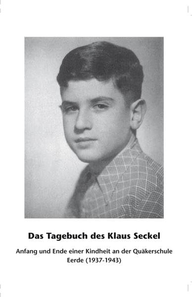 Das Tagebuch des Klaus Seckel: Anfang und Ende an der Quäkerschule Eerde ( 1937-1943) German history