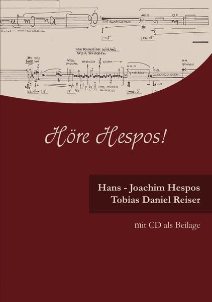 Höre Hespos! - Gespräche mit dem Komponisten: Der Komponist Hans-Joachim Hespos im Gespräch mit Tobias Daniel Reiser Sheet Music