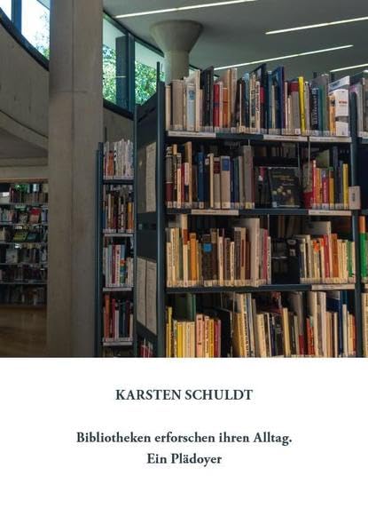 Bibliotheken erforschen ihren Alltag. Ein Plädoyer book