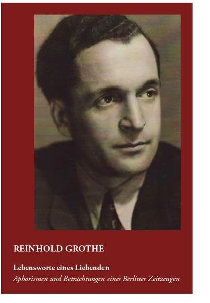 Lebensworte eines Liebenden: Aphorismen und Betrachtungen eines Berliner Zeitzeugen Contemporary literature