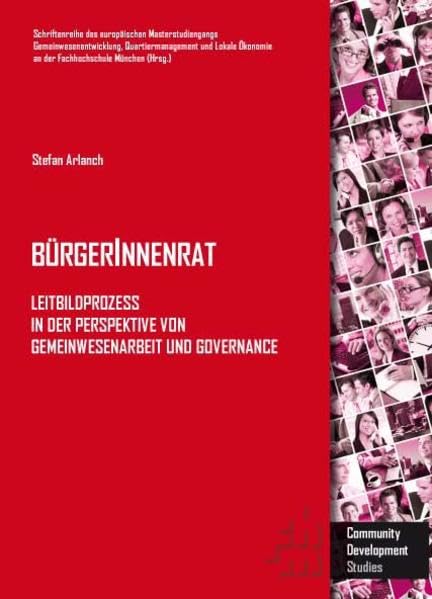BürgerInnenrat: Leitbilder in der Perspektive von Gemeinwesenarbeit und Governance (Schriftenreihe des europäischen Masterstudiengangs ... an der Hochschule München - Forschung) Law