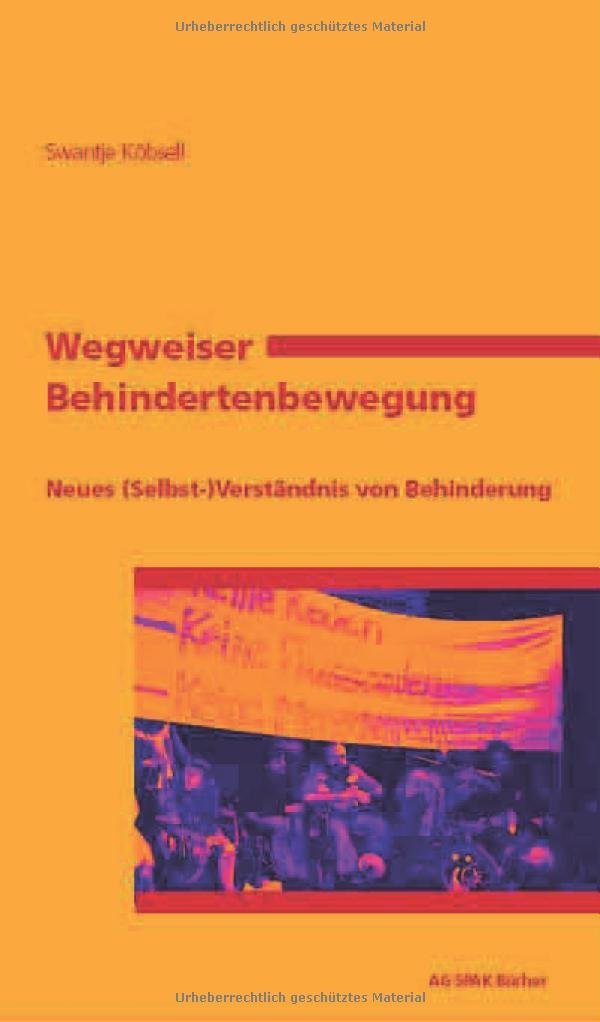 Wegweiser Behindertenbewegung: Neues (Selbst)-Verständnis von Behinderung Neues (Selbst)-Verständnis von Behinderung Law