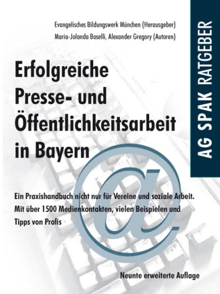 Erfolgreiche Presse- und Öffentlichkeitsarbeit in Bayern: Ein Praxishandbuch nicht nur für Vereine und soziale Arbeit. Mit über 1500 Medienkontakten, vielen Beispielen und Tipps von Profis Law
