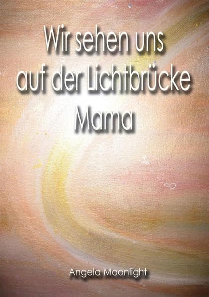 Wir sehen uns auf der Lichtbrücke Mama Death & Mourning