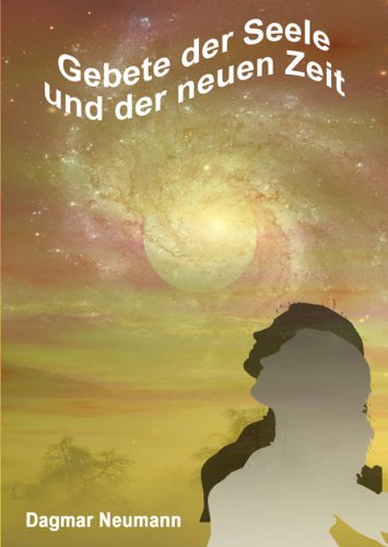 Gebete der Seele und der neuen Zeit: Gebetssammlung book