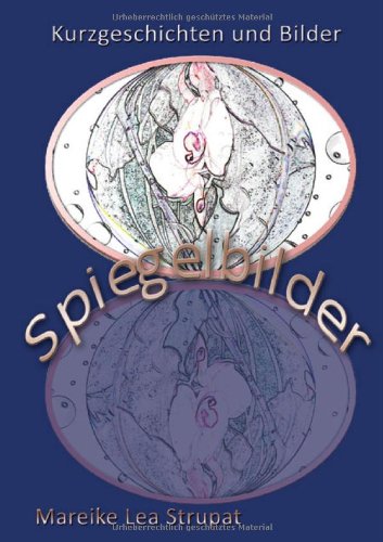 Spiegelbilder: Begegnungen in Wort und Farbe: Kurzgeschichten und Bilder Parents & Children