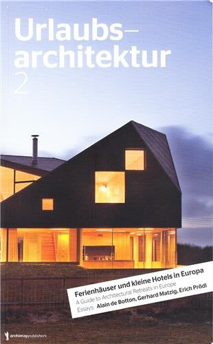 Urlaubsarchitektur 2 : A Guide to Architectural Retreats in Europe Film, Art & Culture
