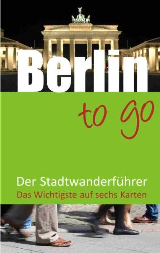 Berlin to go: Der Stadtwanderführer für Berlin. Das Wichtigste auf sechs Karten: Der Stadtwanderführer. Das Wichtigste auf sechs Karten Leisure, Home & Garden