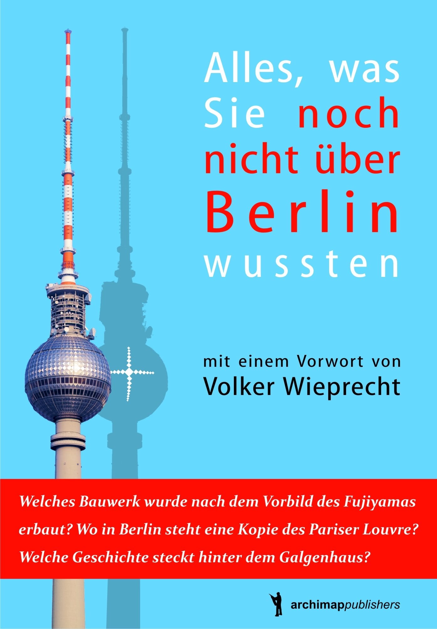 Alles was Sie noch nicht über Berlin wussten: Vorw. v. Volker Wieprecht (Alles was Sie noch nicht wussten) Film, Art & Culture