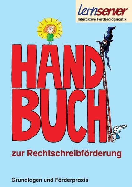 Handbuch zur Rechtschreibförderung: Grundlagen und Förderpraxis Education & Training