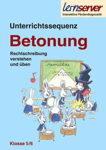 Unterrichtssequenz Betonung - Klasse 5/6: Rechtschreibung verstehen und üben Education & Training