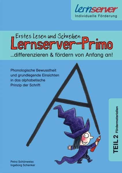 Lernserver-Primo. Erstes Lesen und Schreiben - differenzieren & fördern von Anfang an!"- Teil 2 (Fördermaterialien): Phonologische Bewusstheit und ... in das alphabetische Prinzip der Schrift Non-fiction