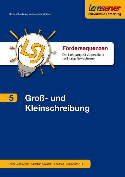 Fördersequenz Band 5: Groß- und Kleinschreibung: Der Lehrgang für Jugendliche und junge Erwachsene (Sequenzen für die Lernserver-Förderung ab Klasse ... für Jugendliche und junge Erwachsene) Learning & Reference