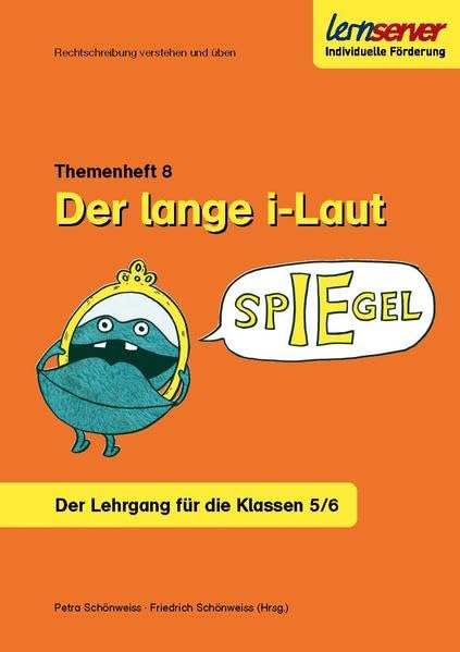 Rechtschreibung verstehen und üben. Themenheft 8: Der lange i-Laut Learning & Reference