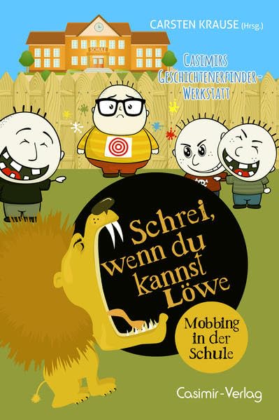 Schrei wenn du kannst Löwe - Mobbing in der Schule Contemporary literature
