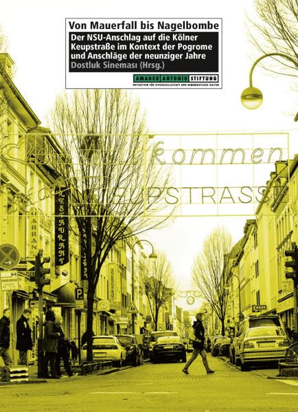 Von Mauerfall bis Nagelbombe: Der NSU-Anschlag auf die Kölner Keupstraße im Kontext der Pogrome und Anschläge der neunziger Jahre - Interviews, Statements, Filme - Politics & History