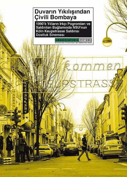 Duvarın Yıkılışından Çivili Bombaya: 1990'lı Yılların Irkçı Pogromları ve Saldırıları Bağlamında NSU'nun Köln Keupstrasse Saldırısı – Söyleşiler, Açıklamalar, Filmler Politics & History