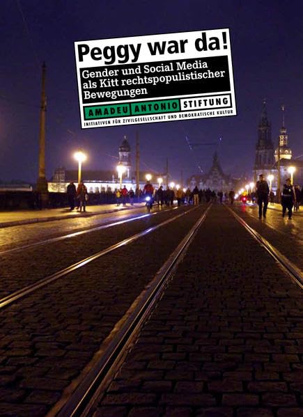 Peggy war da!: Gender und Social Media als Kitt rechtspopulistischer Bewegungen Politics & History