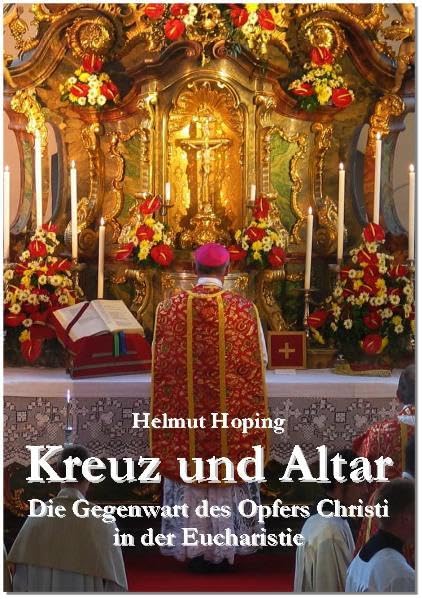 Kreuz und Altar: Die Gegenwart des Opfers Christi in der Eucharistie Religion & Esotericism